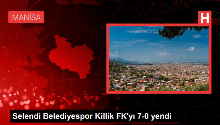 Selendi Belediyespor Killik FK’yı 7-0 yendi